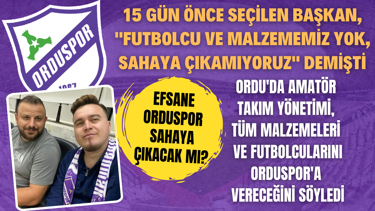 15 Gün Önce Seçilen Başkan, “Futbolcu ve Malzememiz Yok, Sahaya Çıkamıyoruz” Demişti! Ordu’da Amatör Takım Yönetimi, Tüm Malzemeleri ve Futbolcularını Orduspor’a Vereceğini Söyledi! Efsane Orduspor Sahaya Çıkacak mı?