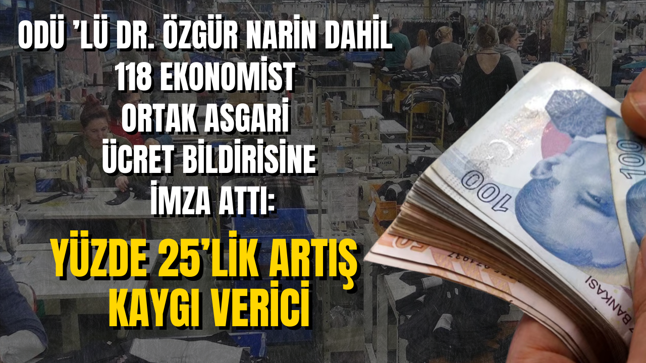 ODÜ ’lü Dr. Özgür Narin Dahil 118 Ekonomist Ortak Asgari Ücret Bildirisine İmza Attı: Yüzde 25’lik Artış Kaygı Verici – Ordu Olay Gazetesi