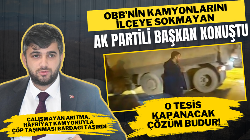 OBB’nin Kamyonlarını İlçeye Sokmayan AK Partili Başkan Konuştu O Tesis Kapanacak Çözüm Budur! – Ordu Olay Gazetesi