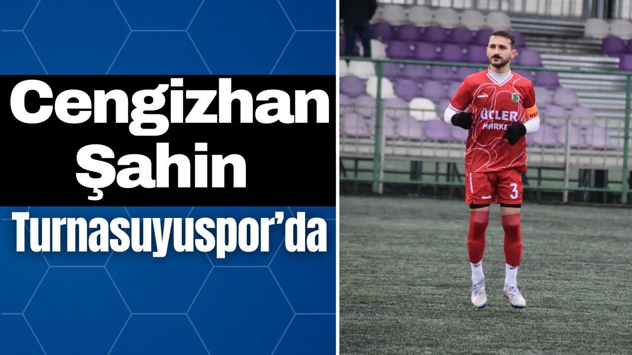 Cengizhan Şahin Turnasuyuspor’da – Ordu Olay Gazetesi