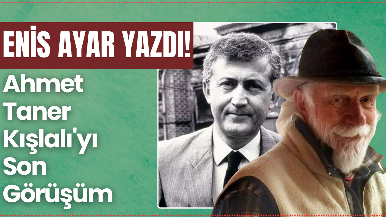 Enis Ayar Yazdı! Ahmet Taner Kışlalı’yı Son Görüşüm – Ordu Olay Gazetesi