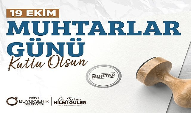 Ordu Büyükşehir Belediye Başkanı Hilmi Güler’den 19 Ekim Muhtarlar Günü Mesajı – GÜNDEM