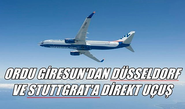 Ordu Giresun’dan Duesseldorf ve Stuttgart Uçuşları Başlıyor – GÜNDEM