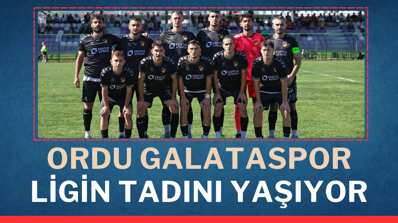 Ordu Galataspor Ligin Tadını Yaşıyor – Ordu Olay Gazetesi