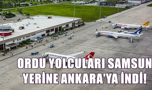 Ordu Yolcularının da Yer Aldığı Uçak Samsun Yerine Ankara’ya İndi – GÜNDEM