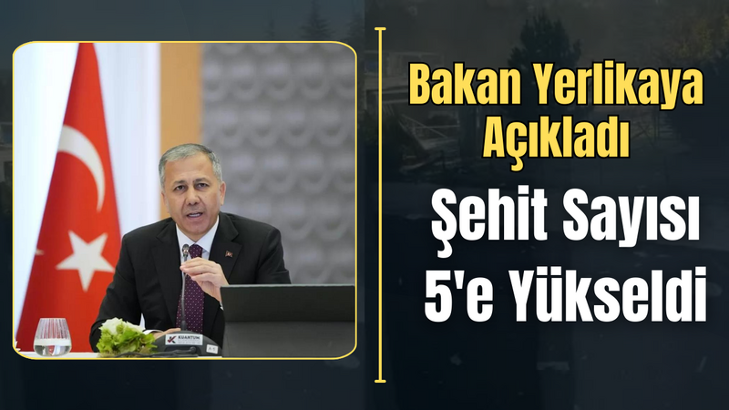 Bakan Yerlikaya Açıkladı! Şehit Sayısı 5’e Yükseldi – Ordu Olay Gazetesi