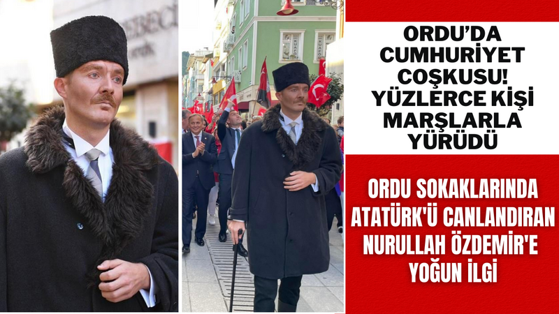 Ordu’da Cumhuriyet Coşkusu! Yüzlerce Kişi Marşlarla Yürüdü Ordu Sokaklarında Atatürk’ü Canlandıran Nurullah Özdemir’e Yoğun İlgi – Ordu Olay Gazetesi