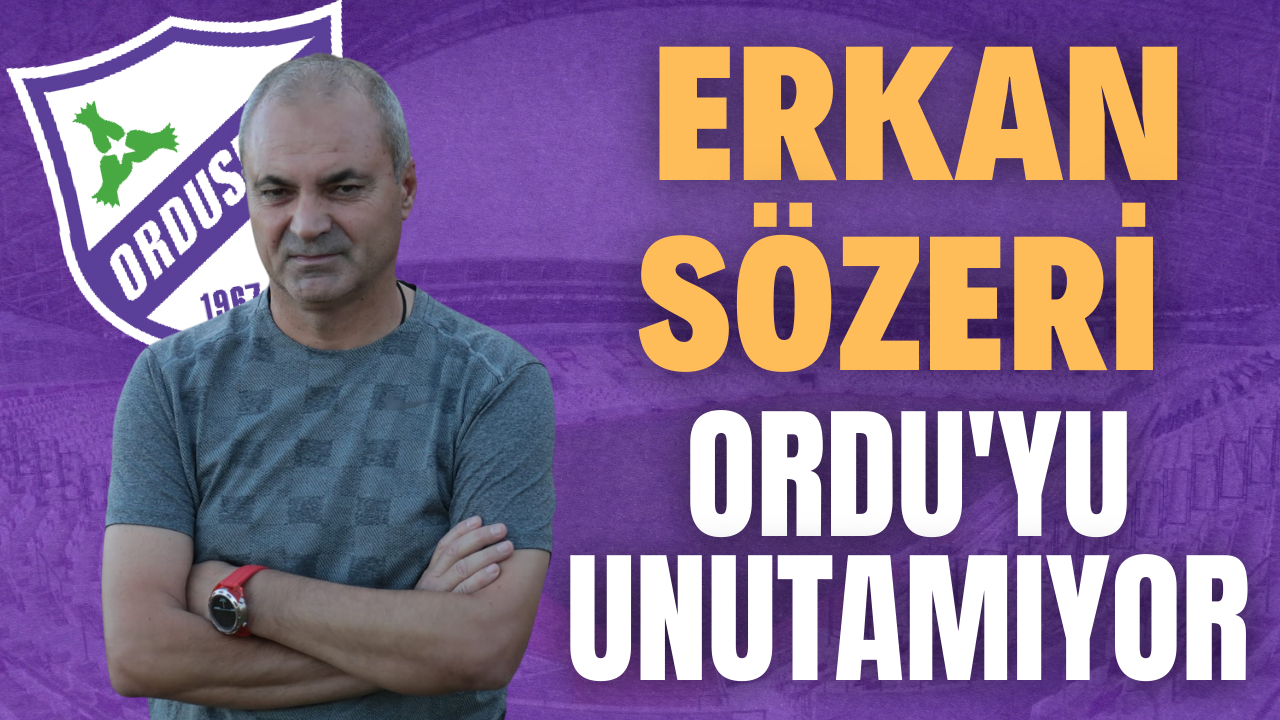 Erkan Sözeri Ordu’yu Unutamıyor – Ordu Olay Gazetesi