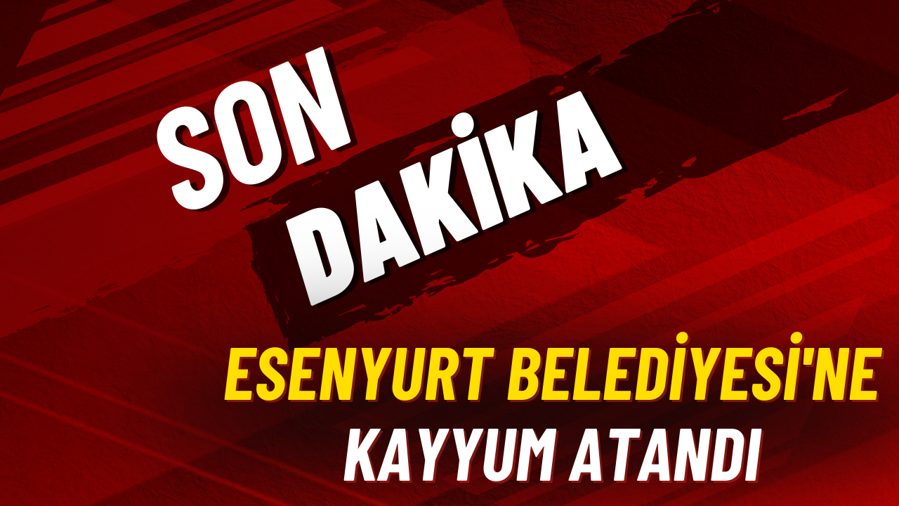 Son Dakika Esenyurt Belediyesi’ne Kayyum Atandı! – Ordu Olay Gazetesi