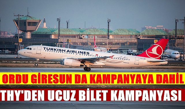 THY’den Ucuz Bilet Kampanyası; Ordu Giresun Havalimanı Uçuşları İçin Fırsat! – GÜNDEM