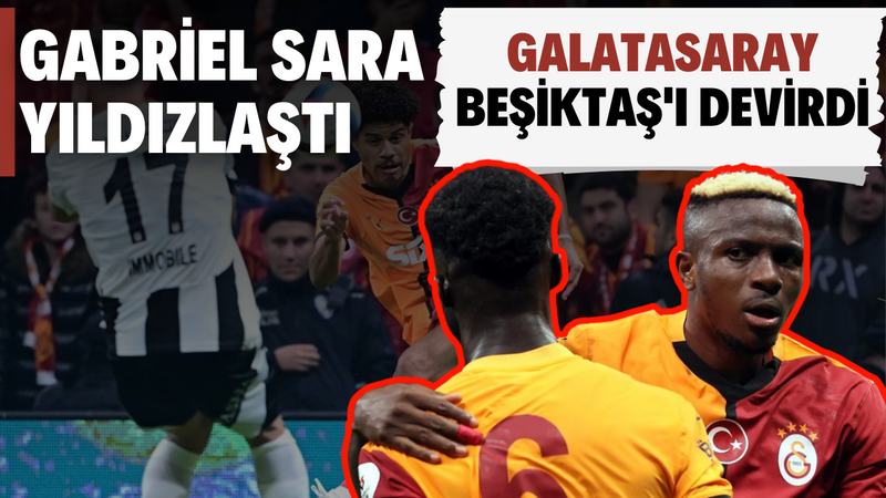 Gabriel Sara Yıldızlaştı Galatasaray Beşiktaş’ı Devirdi – Ordu Olay Gazetesi