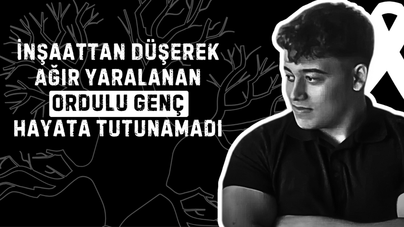 İnşaattan Düşerek Ağır Yaralanan Ordulu Genç Hayata Tutunamadı – Ordu Olay Gazetesi