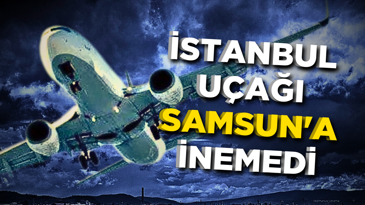 İstanbul Uçağı Samsun’a İnemedi – Ordu Olay Gazetesi