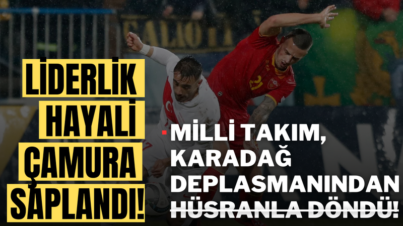 Milli Takım, Karadağ Deplasmanından Hüsranla Döndü! Liderlik Hayali Çamura Saplandı! – Ordu Olay Gazetesi