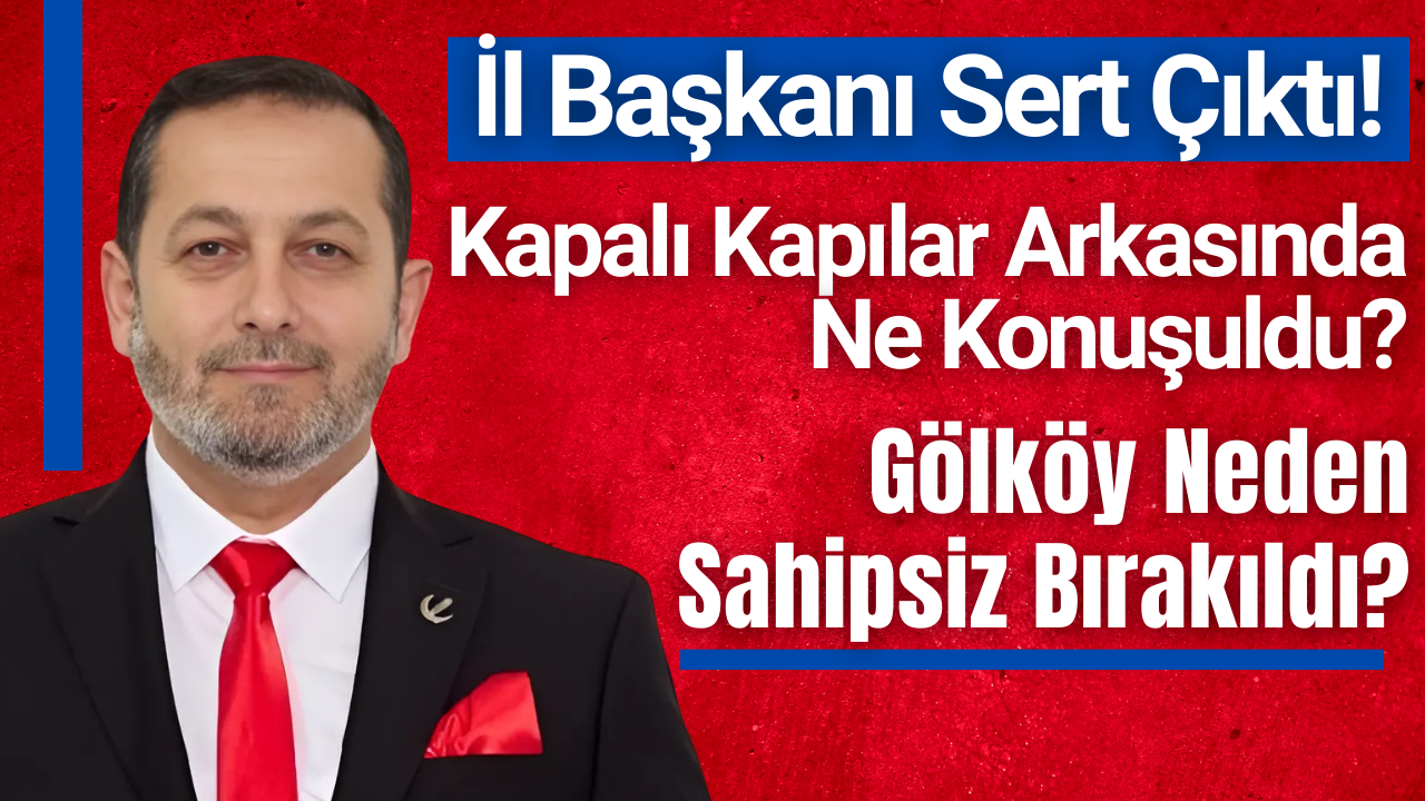 İl Başkanı Sert Çıktı! Kapalı Kapılar Arkasında Ne Konuşuldu? Gölköy Neden Sahipsiz Bırakıldı? – Ordu Olay Gazetesi