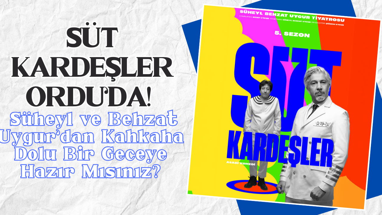 Süt Kardeşler Ordu’da! Süheyl ve Behzat Uygur’dan Kahkaha Dolu Bir Geceye Hazır Mısınız? – Ordu Olay Gazetesi