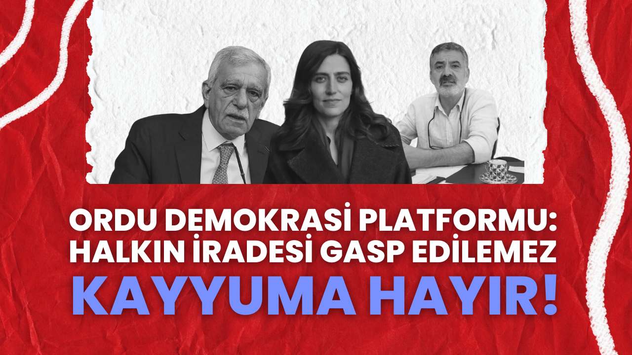 Ordu Demokrasi Platformu: Halkın İradesi Gasp Edilemez Kayyuma Hayır! – Ordu Olay Gazetesi