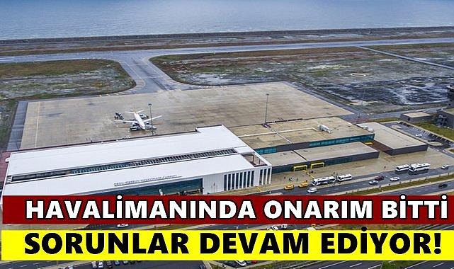 Ordu Giresun Havalimanı’nda Onarım Bitti, Sorunlar Devam EDiyor! – GÜNDEM