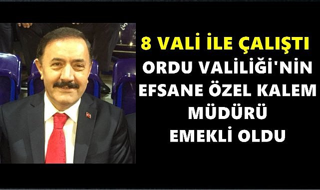 Ordu Valiliğinin Efsane Özel Kalem Müdürü Nurettin Karaman Emekli Oldu – GÜNDEM