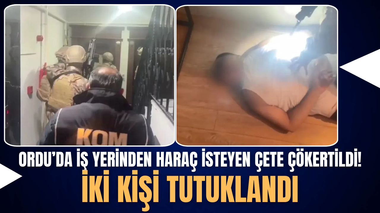 Ordu’da İş Yerinden Haraç İsteyen Çete Çökertildi: İki Kişi Tutuklandı – Ordu Olay Gazetesi