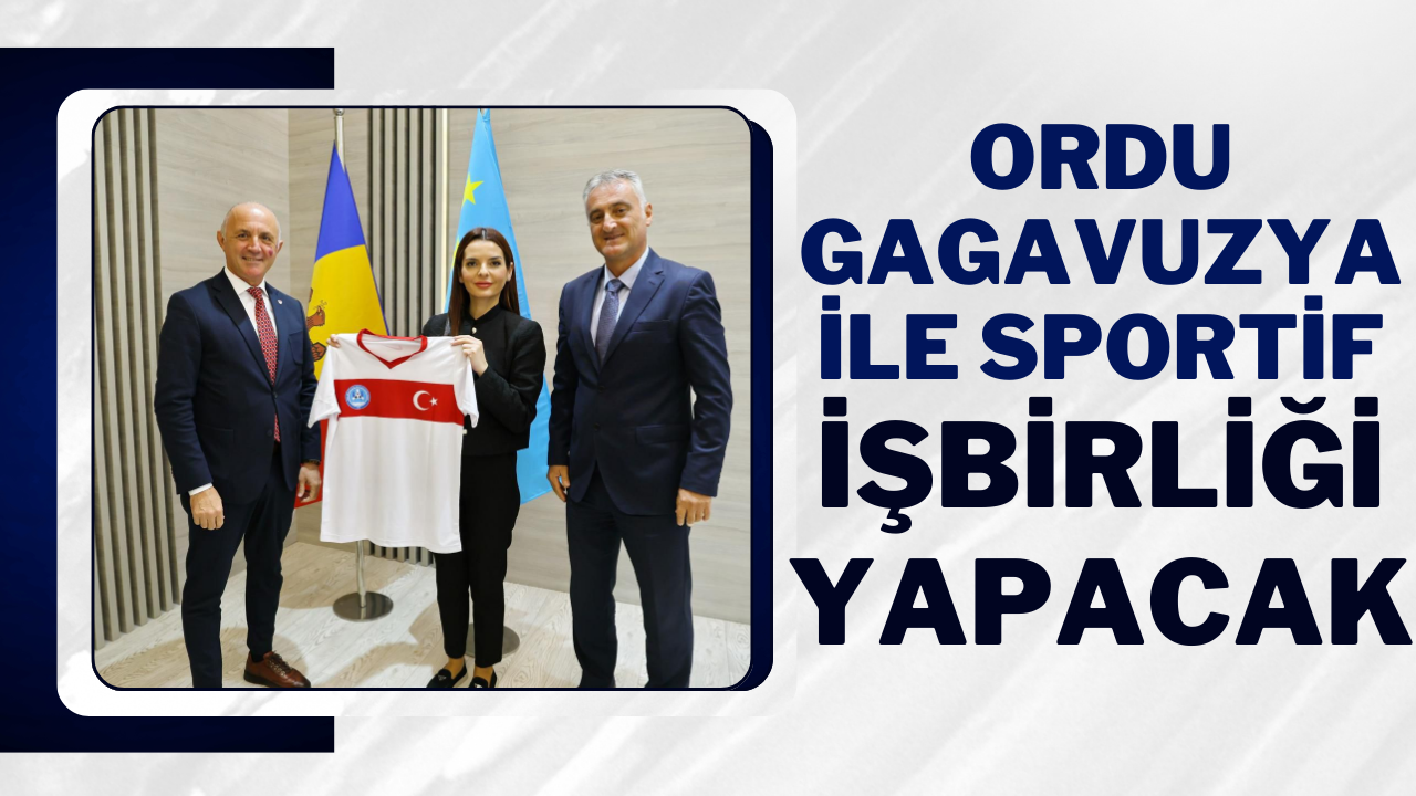 Ordu Gagavuzya ile Sportif İşbirliği Yapacak – Ordu Olay Gazetesi