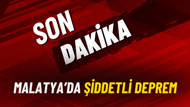 Son Dakika! Malatya’da Şiddetli Deprem! – Ordu Olay Gazetesi