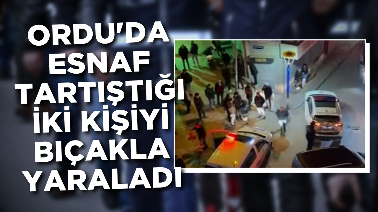 Ordu’da Esnaf Tartıştığı İki Kişiyi Bıçakla Yaraladı – Ordu Olay Gazetesi