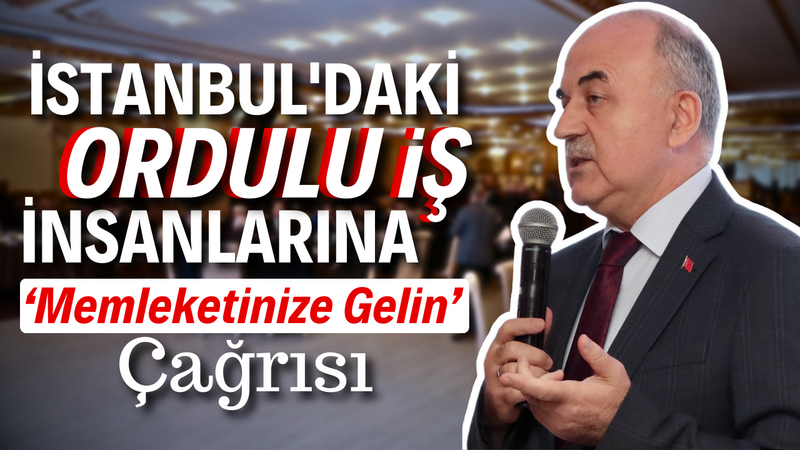 İstanbul’daki Ordulu İş İnsanlarına ‘Memleketinize Gelin’ Çağrısı – Ordu Olay Gazetesi