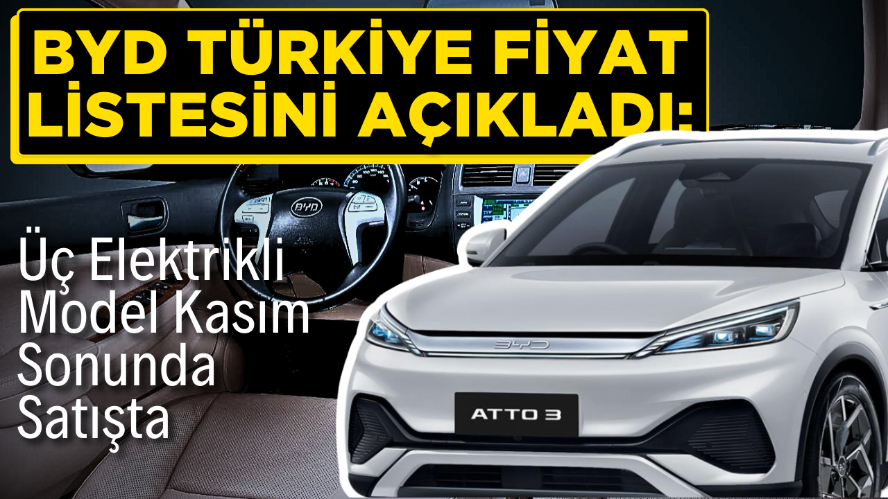 BYD Türkiye Fiyat Listesini Açıkladı: Üç Elektrikli Model Kasım Sonunda Satışta – Ordu Olay Gazetesi