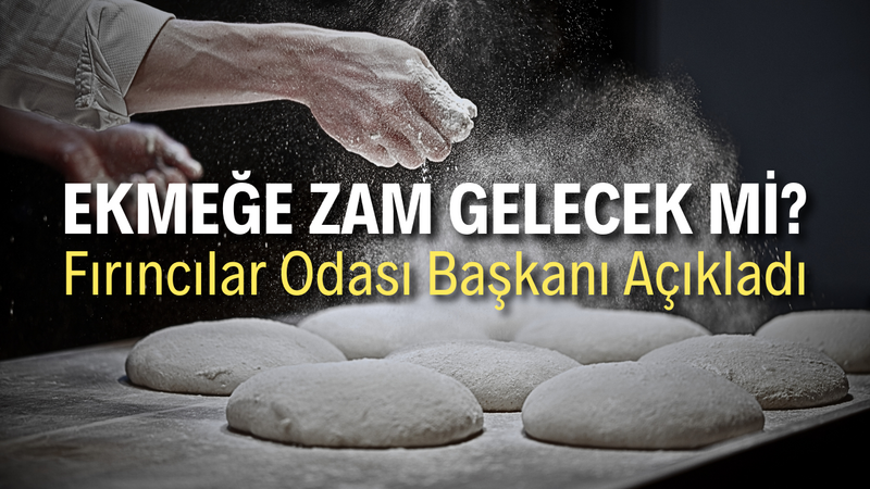 Ekmeğe Zam Gelecek Mi? Fırıncılar Odası Başkanı Açıkladı