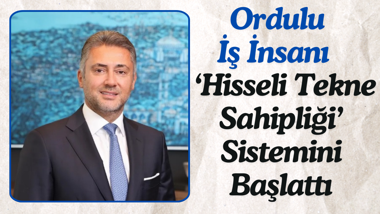 Ordulu İş İnsanı ‘Hisseli Tekne Sahipliği’ Sistemini Başlattı – Ordu Olay Gazetesi